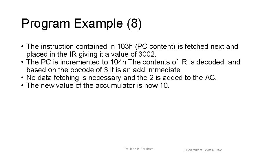 Program Example (8) • The instruction contained in 103 h (PC content) is fetched Program Example (8) • The instruction contained in 103 h (PC content) is fetched