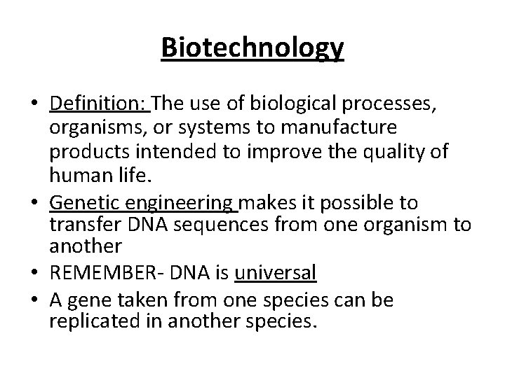 Biotechnology • Definition: The use of biological processes, organisms, or systems to manufacture products