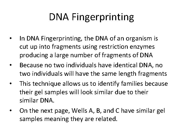 DNA Fingerprinting • • In DNA Fingerprinting, the DNA of an organism is cut