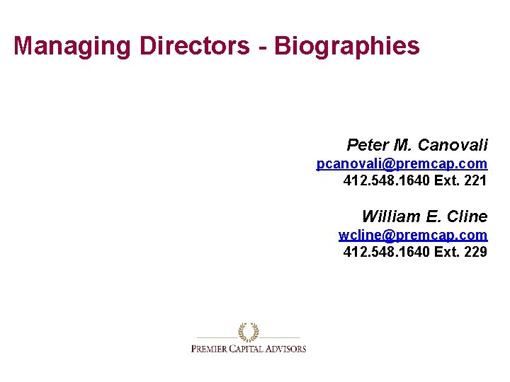Managing Directors - Biographies Peter M. Canovali pcanovali@premcap. com 412. 548. 1640 Ext. 221
