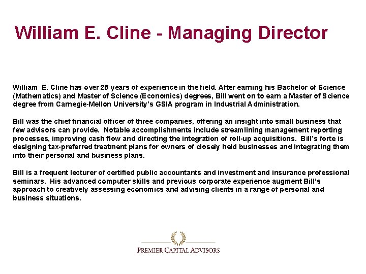 William E. Cline - Managing Director William E. Cline has over 25 years of