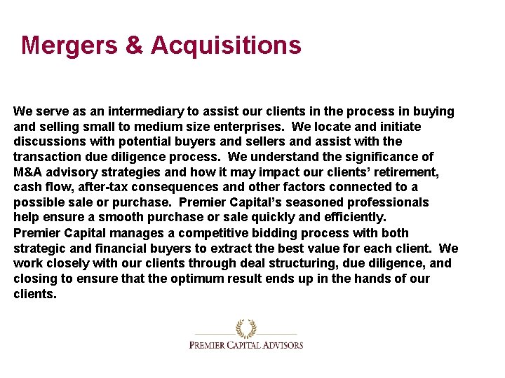Mergers & Acquisitions We serve as an intermediary to assist our clients in the