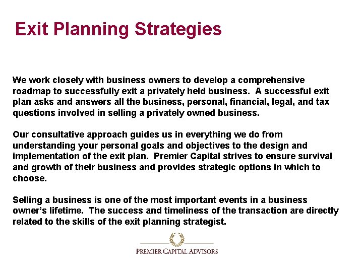 Exit Planning Strategies We work closely with business owners to develop a comprehensive roadmap