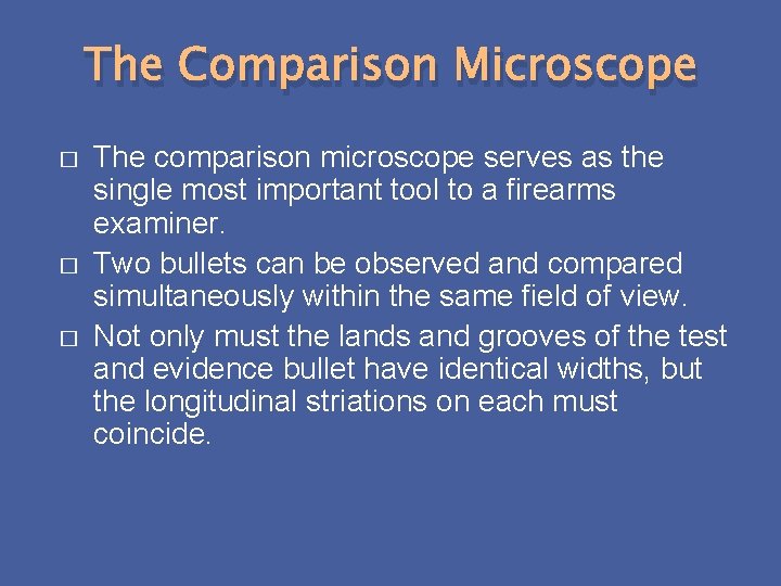 The Comparison Microscope � � � The comparison microscope serves as the single most