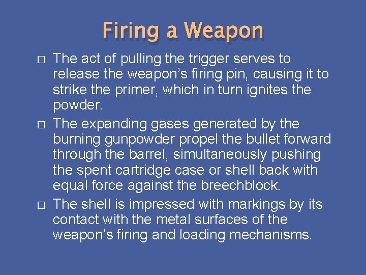 Firing a Weapon � � � The act of pulling the trigger serves to