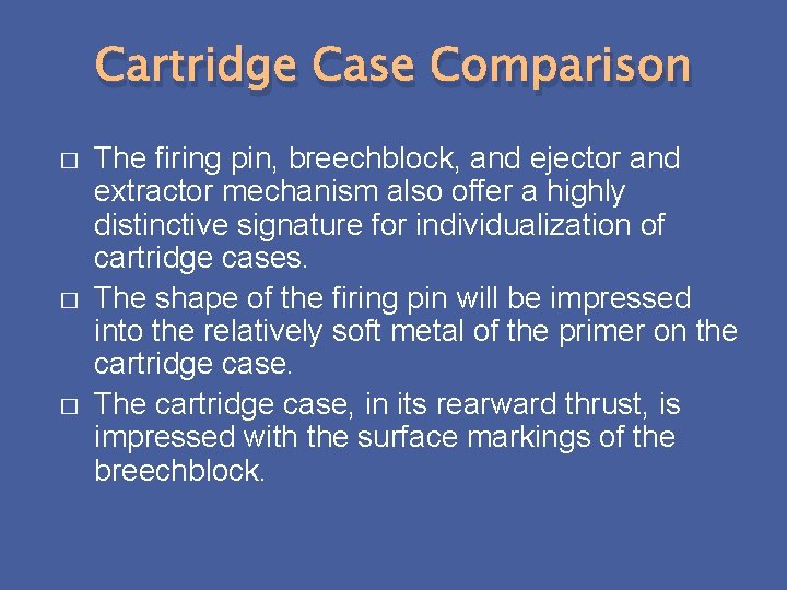Cartridge Case Comparison � � � The firing pin, breechblock, and ejector and extractor