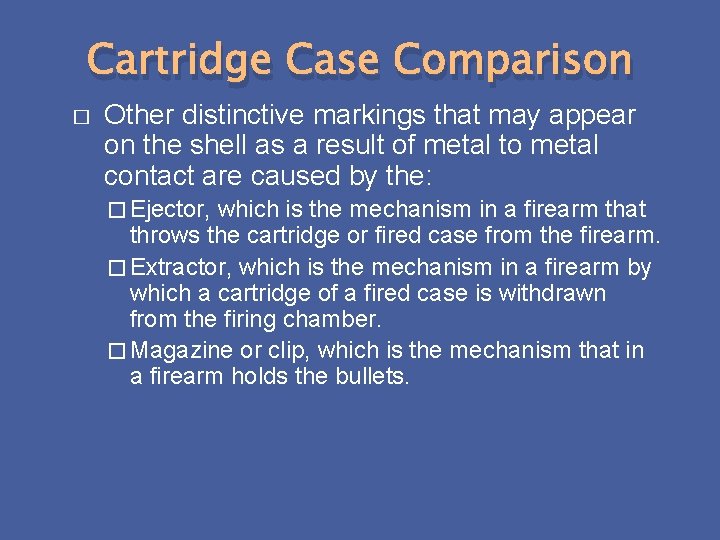 Cartridge Case Comparison � Other distinctive markings that may appear on the shell as