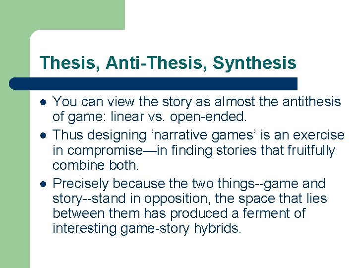 Thesis, Anti-Thesis, Synthesis l l l You can view the story as almost the