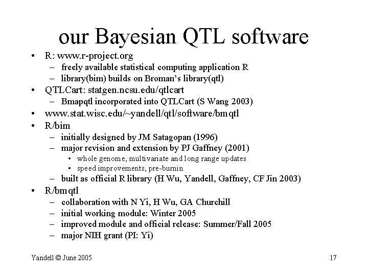 our Bayesian QTL software • R: www. r-project. org – freely available statistical computing