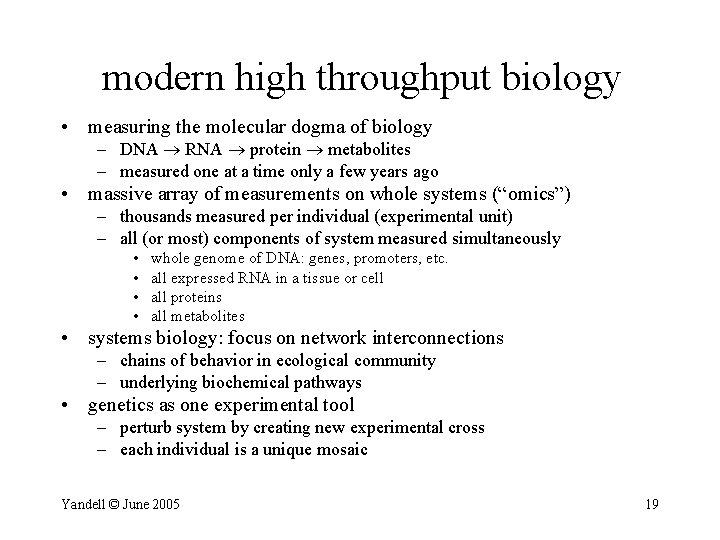 modern high throughput biology • measuring the molecular dogma of biology – DNA RNA
