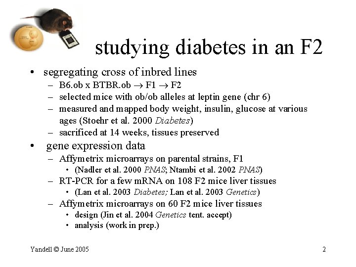 studying diabetes in an F 2 • segregating cross of inbred lines – B