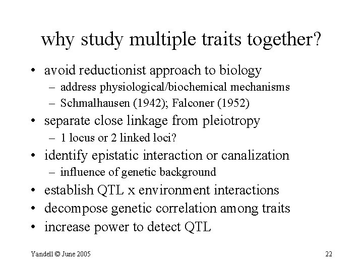 why study multiple traits together? • avoid reductionist approach to biology – address physiological/biochemical