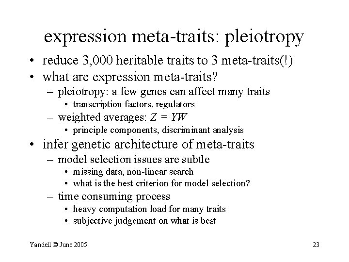 expression meta-traits: pleiotropy • reduce 3, 000 heritable traits to 3 meta-traits(!) • what