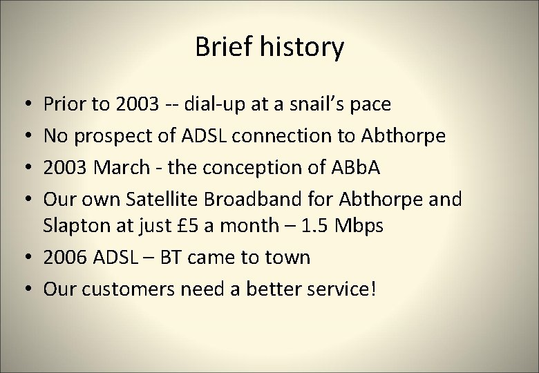 Brief history Prior to 2003 -- dial-up at a snail’s pace No prospect of