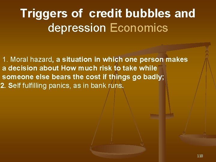 Triggers of credit bubbles and depression Economics 1. Moral hazard, a situation in which