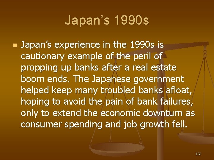 Japan’s 1990 s n Japan’s experience in the 1990 s is cautionary example of