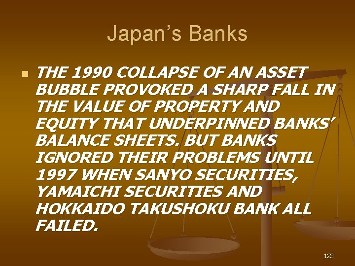 Japan’s Banks n THE 1990 COLLAPSE OF AN ASSET BUBBLE PROVOKED A SHARP FALL