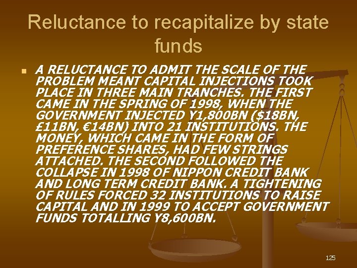 Reluctance to recapitalize by state funds n A RELUCTANCE TO ADMIT THE SCALE OF