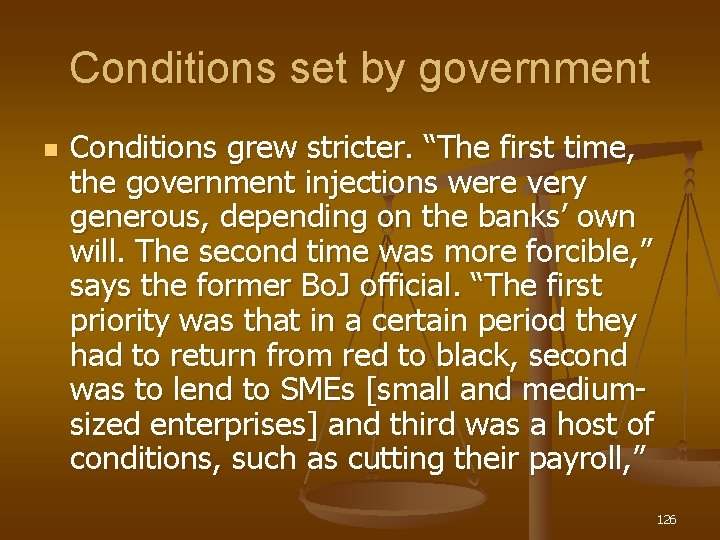 Conditions set by government n Conditions grew stricter. “The first time, the government injections