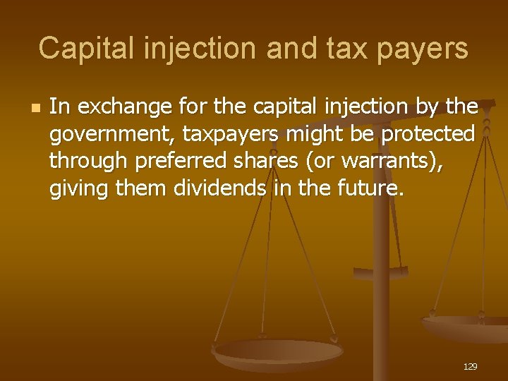 Capital injection and tax payers n In exchange for the capital injection by the