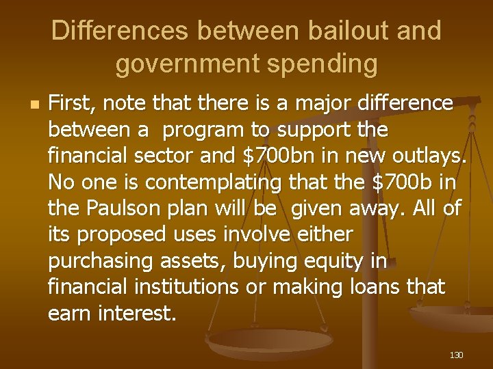Differences between bailout and government spending n First, note that there is a major