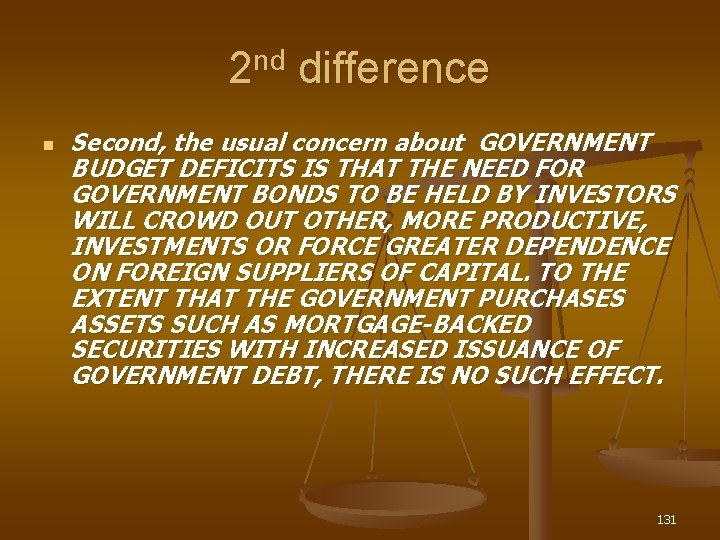 2 nd difference n Second, the usual concern about GOVERNMENT BUDGET DEFICITS IS THAT