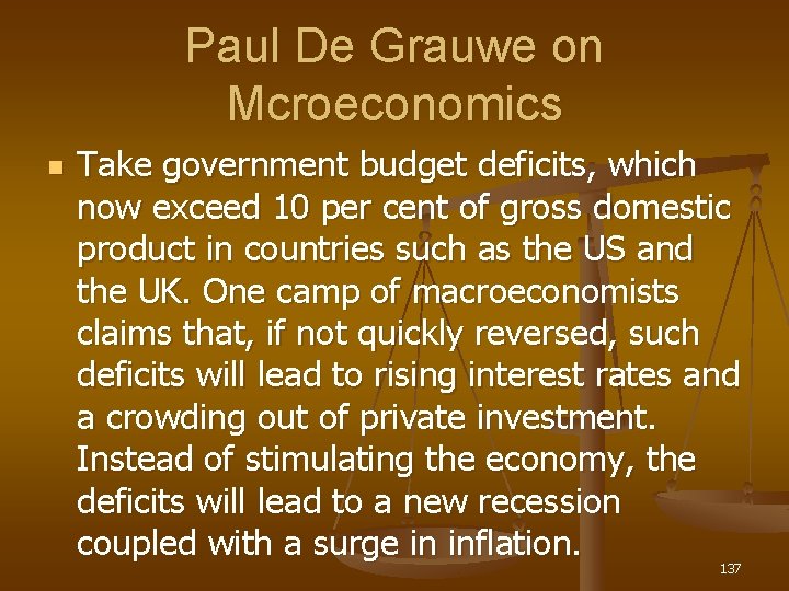 Paul De Grauwe on Mcroeconomics n Take government budget deficits, which now exceed 10