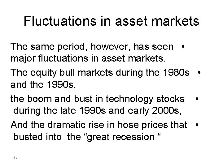 Fluctuations in asset markets The same period, however, has seen • major fluctuations in
