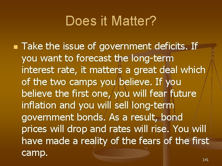 Does it Matter? n Take the issue of government deficits. If you want to