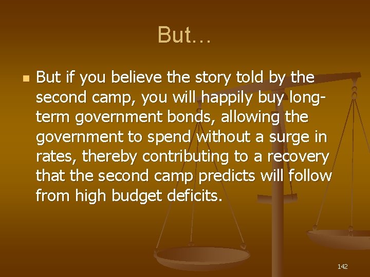 But… n But if you believe the story told by the second camp, you