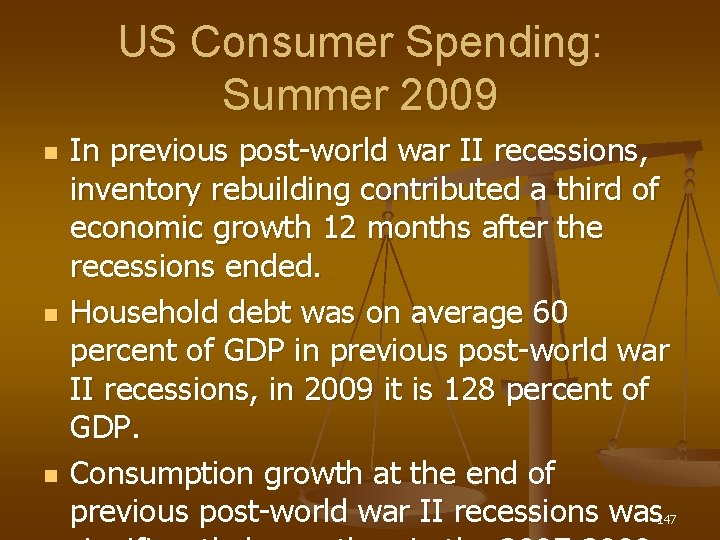 US Consumer Spending: Summer 2009 n n n In previous post-world war II recessions,