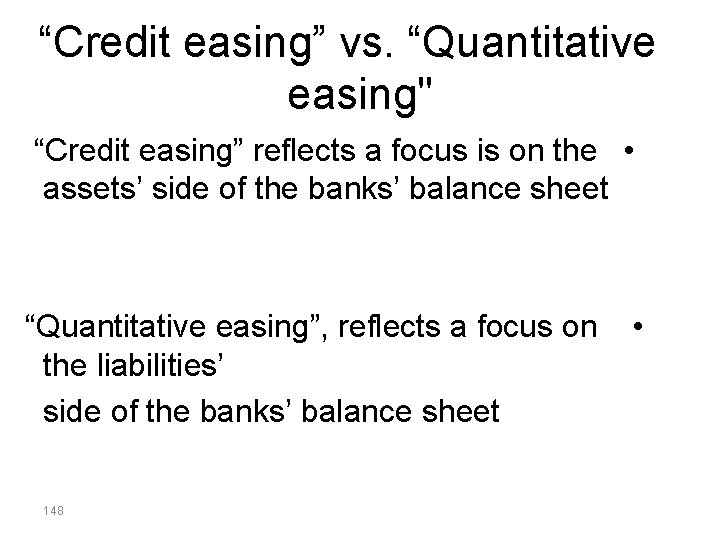 “Credit easing” vs. “Quantitative easing" “Credit easing” reflects a focus is on the •