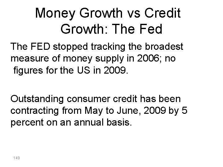  Money Growth vs Credit Growth: The Fed The FED stopped tracking the broadest