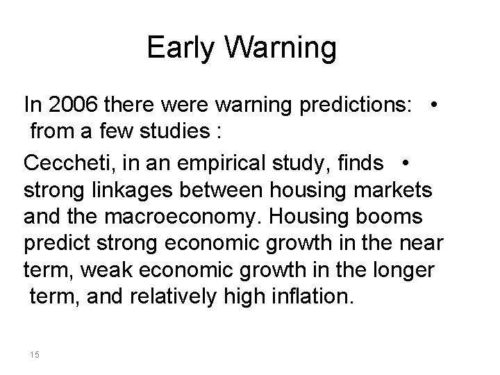 Early Warning In 2006 there warning predictions: • from a few studies : Ceccheti,