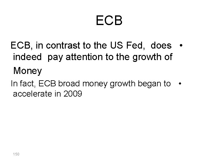 ECB ECB, in contrast to the US Fed, does • indeed pay attention to