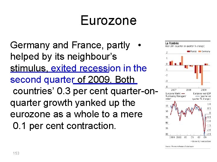 Eurozone Germany and France, partly • helped by its neighbour’s stimulus, exited recession in