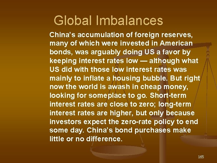 Global Imbalances China’s accumulation of foreign reserves, many of which were invested in American