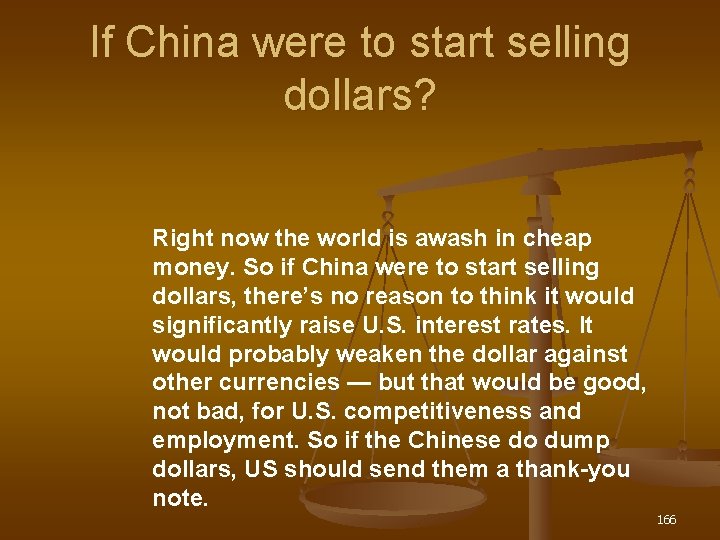 If China were to start selling dollars? Right now the world is awash in