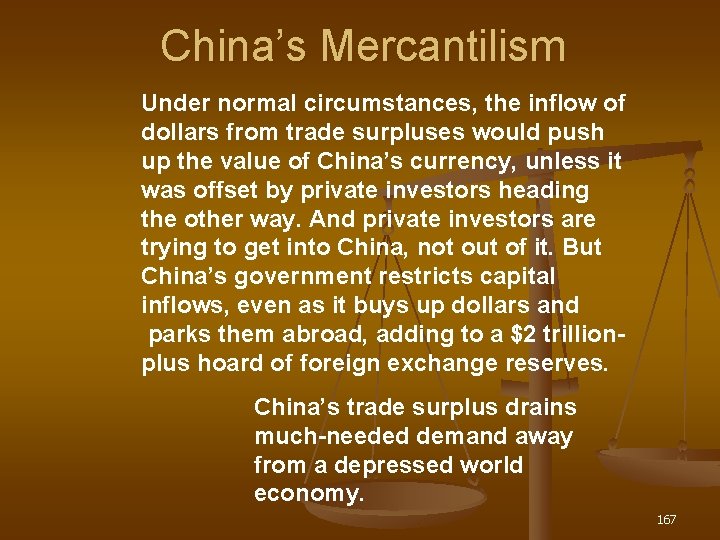 China’s Mercantilism Under normal circumstances, the inflow of dollars from trade surpluses would push