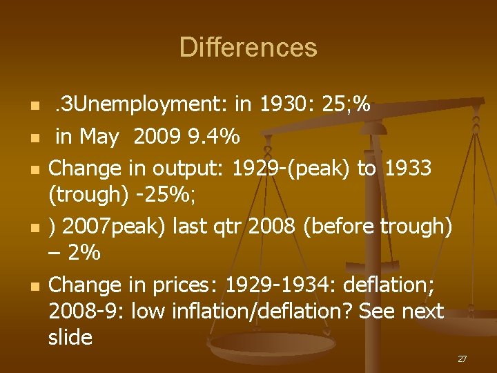 Differences n n n . 3 Unemployment: in 1930: 25; % in May 2009