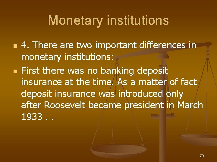 Monetary institutions n n 4. There are two important differences in monetary institutions: First