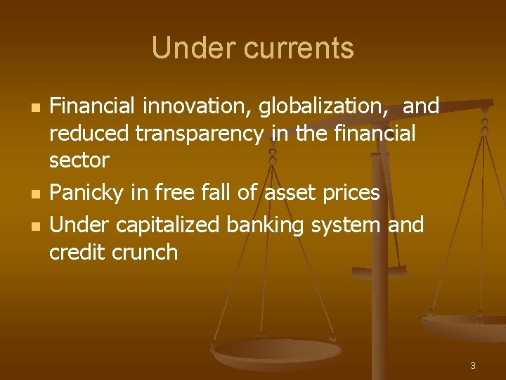 Under currents n n n Financial innovation, globalization, and reduced transparency in the financial