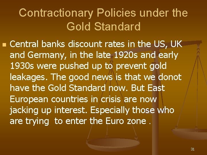 Contractionary Policies under the Gold Standard n Central banks discount rates in the US,