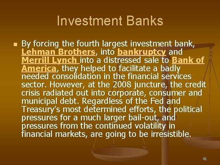 Investment Banks n By forcing the fourth largest investment bank, Lehman Brothers, into bankruptcy