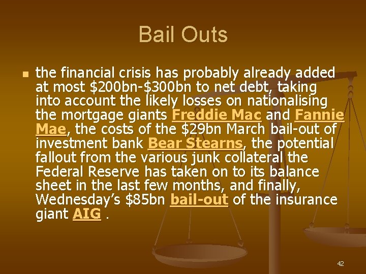 Bail Outs n the financial crisis has probably already added at most $200 bn-$300