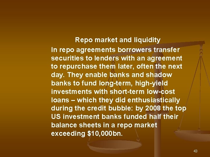 Repo market and liquidity In repo agreements borrowers transfer securities to lenders with an