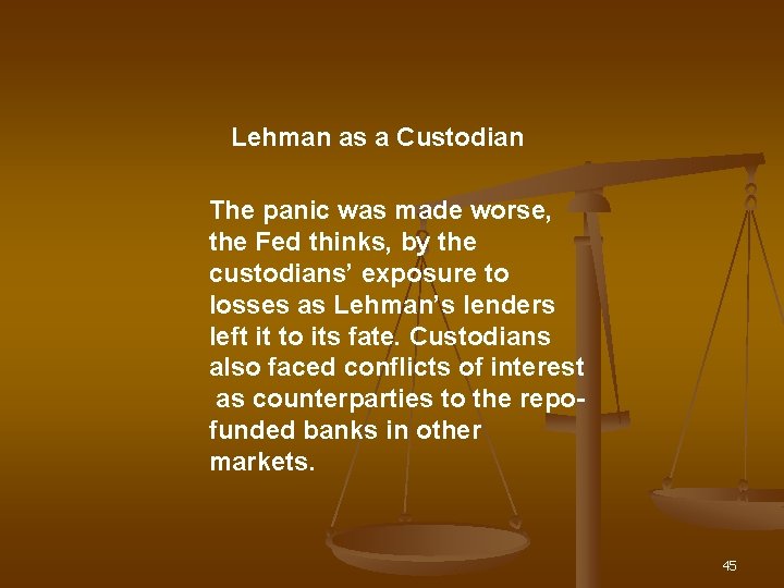 Lehman as a Custodian The panic was made worse, the Fed thinks, by the