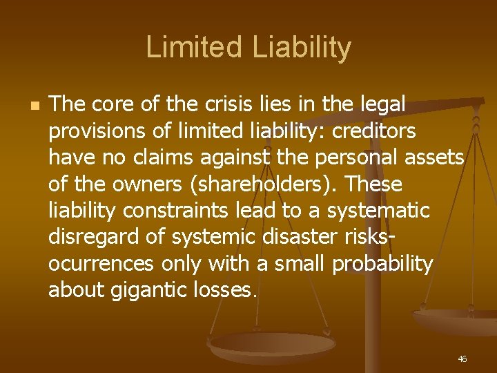 Limited Liability n The core of the crisis lies in the legal provisions of