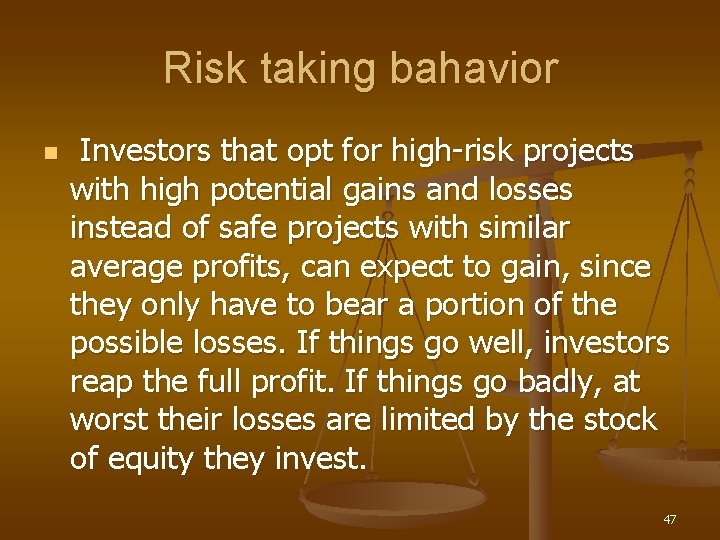Risk taking bahavior n Investors that opt for high-risk projects with high potential gains