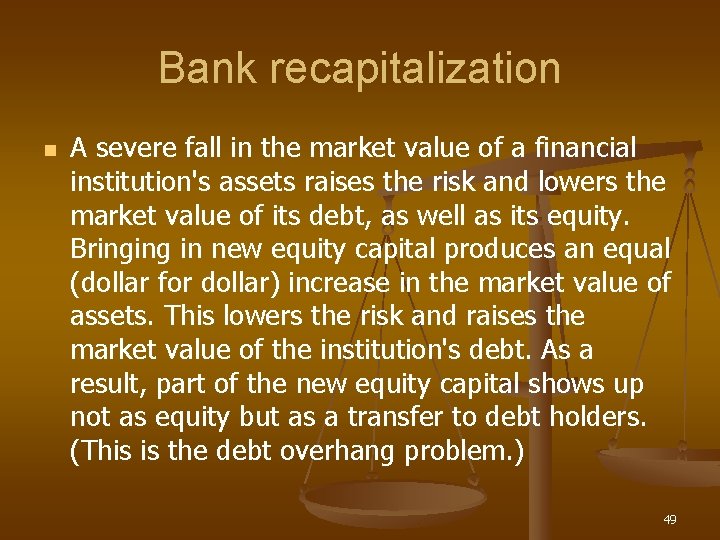 Bank recapitalization n A severe fall in the market value of a financial institution's